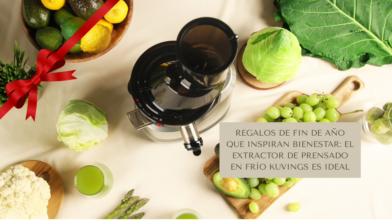Regalos de fin de año que inspiran bienestar: por qué el extractor de prensado en frío Kuvings es la elección perfecta