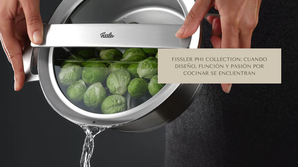 Fissler Phi Collection: cuando diseño, función y pasión por cocinar se encuentran