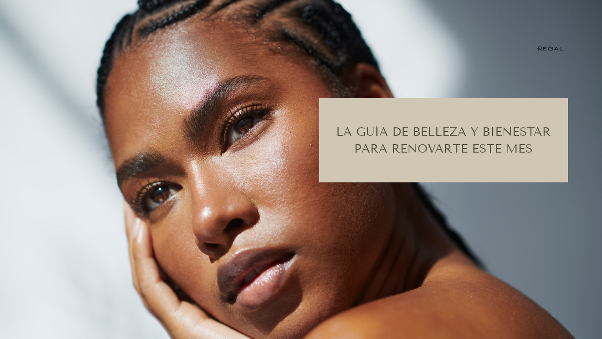 La belleza y el bienestar: renuévate este mes