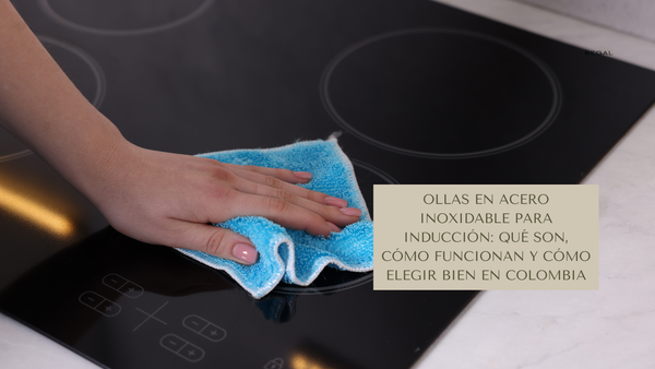 Ollas en acero inoxidable para inducción: qué son, cómo funcionan y cómo elegir bien en Colombia